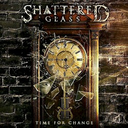 SHATTERED GLASS /Time For Change [Out NOW!!!]